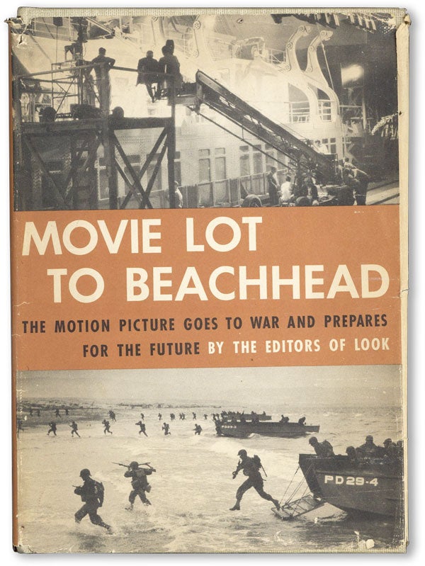 [Item #47339] Movie Lot to Beachhead: The Motion Picture Goes to War and Prepares for the Future. Robert ST. JOHN, the, of Look Magazine, preface.