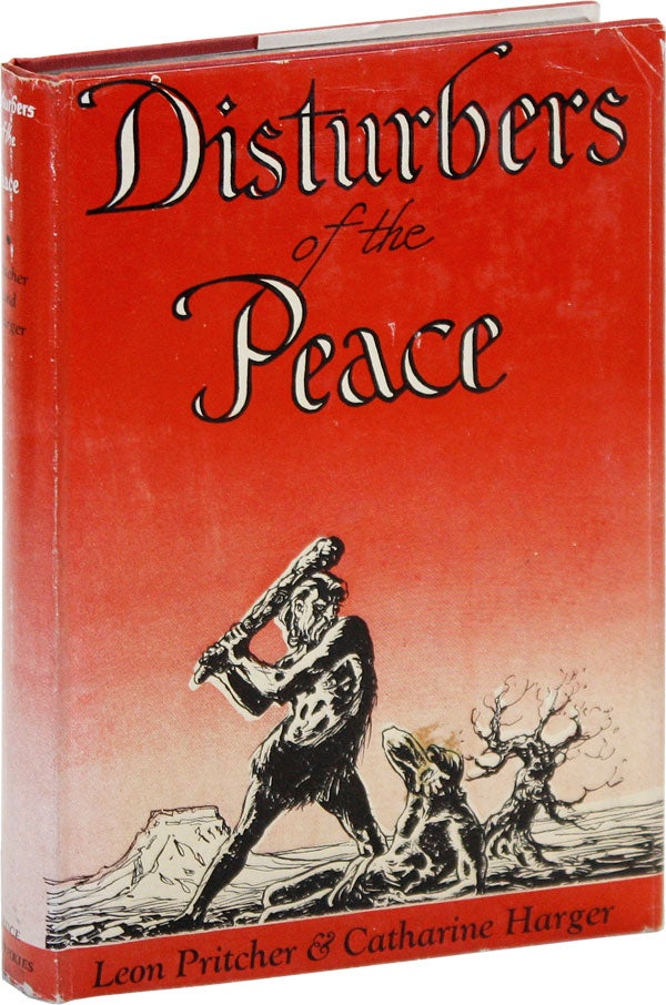Item #47364] Disturbers of the Peace: A Novel. Leon PRITCHER, Catharine Harger