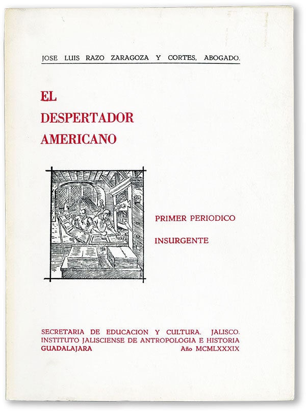 Item #47367] El Despertador Americano: Primero Periodico Insurgente [Limited Edition]. Jose Luis...