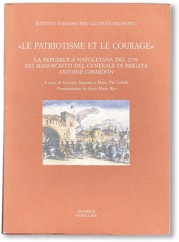 Item #47528] "Le Patriotisme et le Courage": La Repubblica Napoletana del 1799 nei Manoscritti...