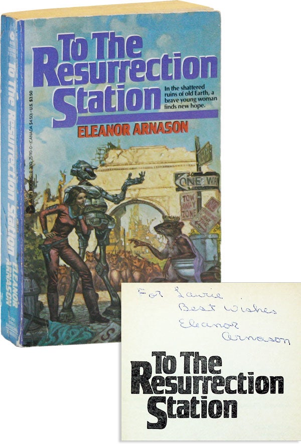 Item #47817] To the Resurrection Station [Inscribed]. Eleanor ARNASON