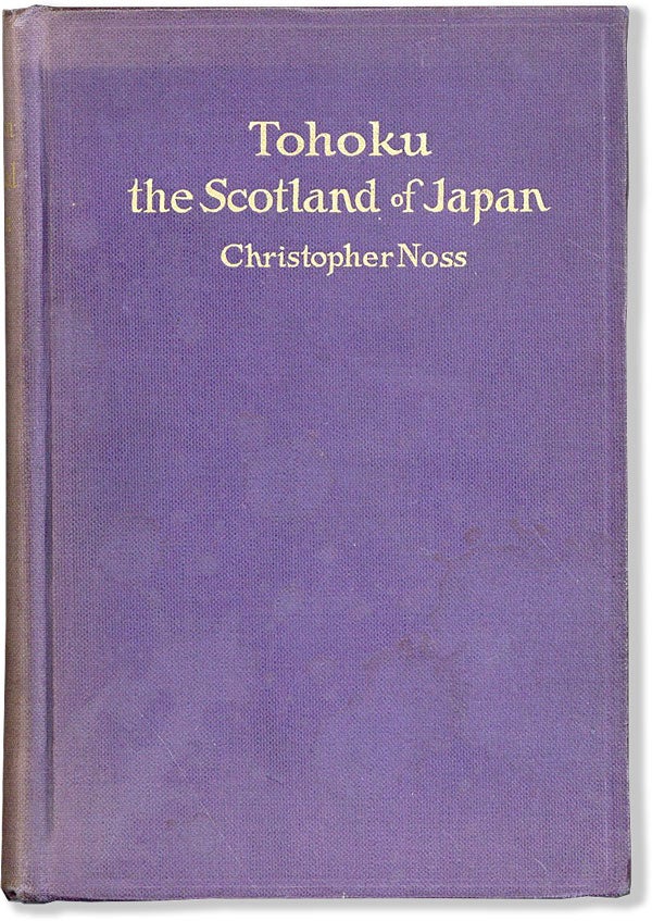 Item #47845] Tohoku: The Scotland of Japan. Rev. Christopher NOSS