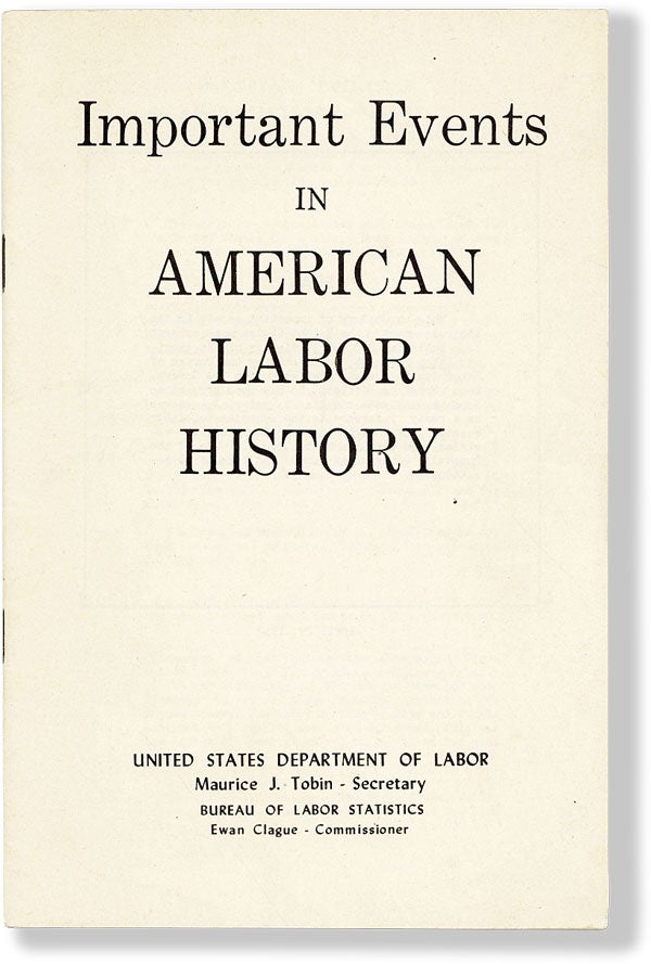 Item #47904] Important Events in American Labor History. U S. DEPARTMENT OF LABOR