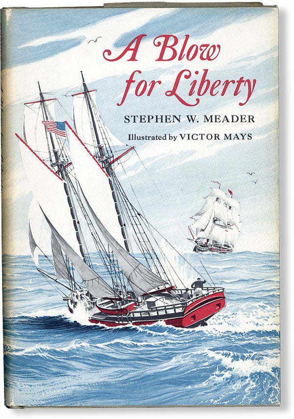 Item #47925] A Blow for Liberty. Stephen W. MEADER, Victor Mays