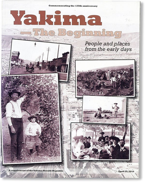 Item #47955] Yakima - The Beginning: People and Places from the Early Days. Adriana JANOVITCH,...