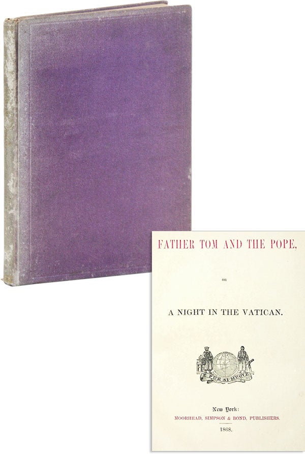 Item #47962] Father Tom and the Pope, or A Night in the Vatican. ANONYMOUS, "anti-pref." Frederic...
