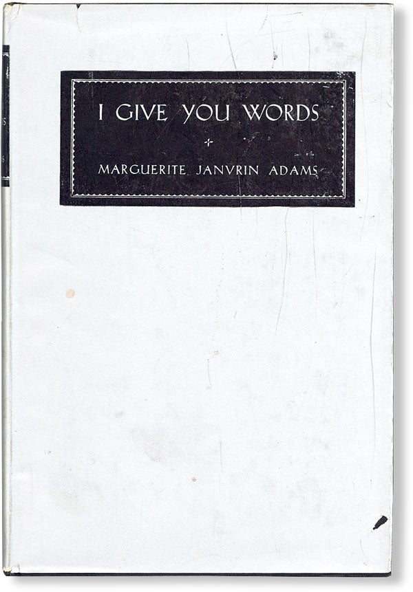 Item #47968] I Give You Words. Maguerite Janvrin ADAMS