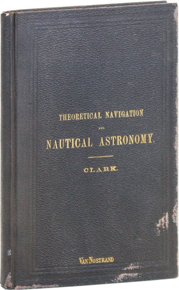 Item #48012] Theoretical Navigation and Nautical Astronomy. PHYSICAL SCIENCES, Lewis CLARK,...