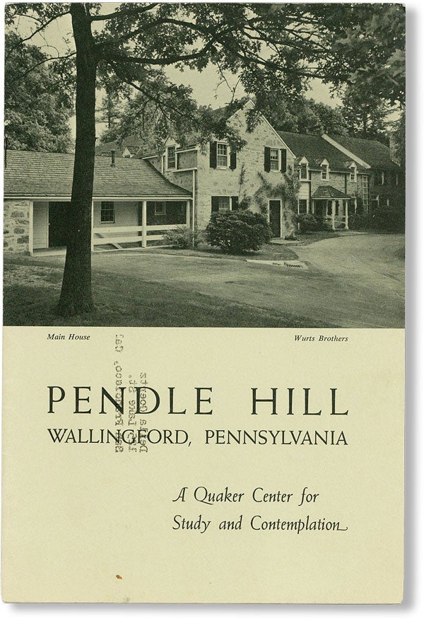Item #48031] Pendle Hill, Wallingford, Pennshlvania. A Quaker Center for Study and Contemplation....