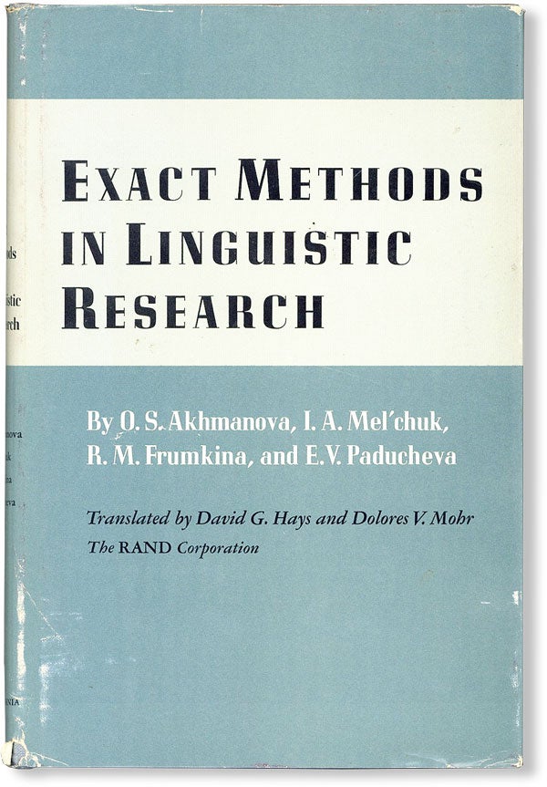 [Item #48049] Exact Methods in Linguistic Research. Translated from the Russian by David G. Hays and Dolores V. Mohr. O. S. AKHMANOVA.