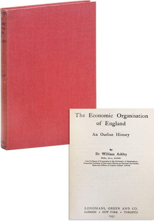Item #48082] The Economic Organisation of England: an Outline History. William ASHLEY, Sir