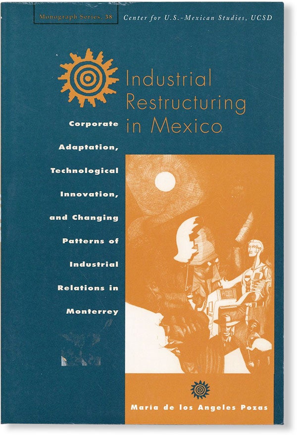 Item #48112] Industrial Restructuring in Mexico: Corporate Adaptation, Technological Innovation,...