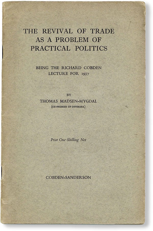 Item #48120] The Revival of Trade as a Problem of Practical Politics. The Ninth Richard Cobden...