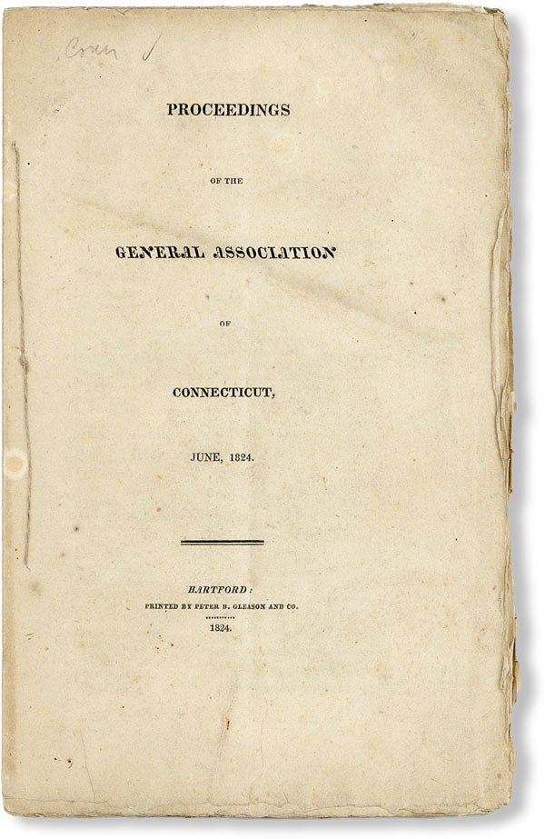 Item #48136] Proceedings of the General Association of Connecticut, June, 1824. GENERAL...