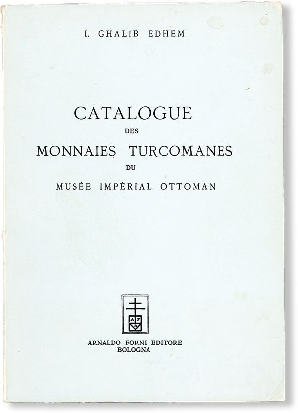 Item #48138] Catalogue des Monnaies Turcomanes: Beni Ortok, Beni Zengui, Frou Atabeqyéh, et...