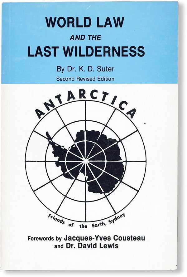 Item #48201] World Law and the Last Wilderness. K. D. . Jacques-Yves Cousteau SUTER, fwd David...