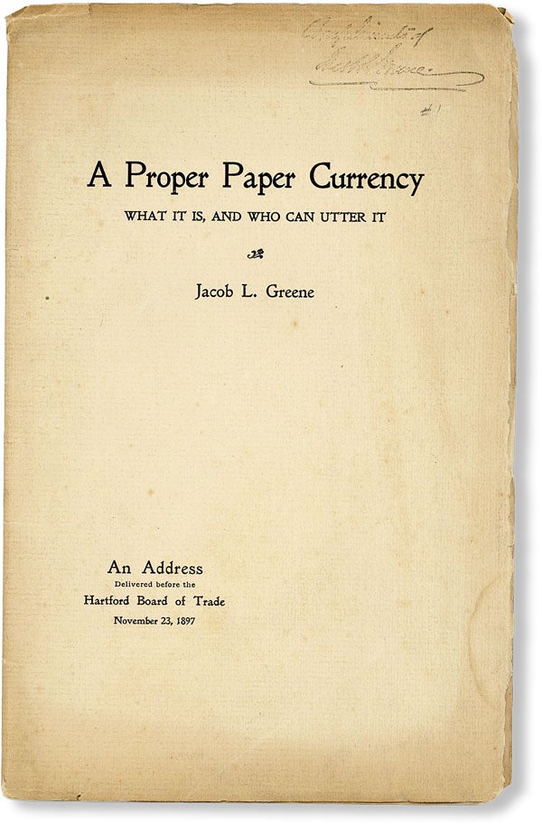 Item #48302] A Proper Paper Currency: What It Is, and Who Can Utter It. Jacob L. GREENE