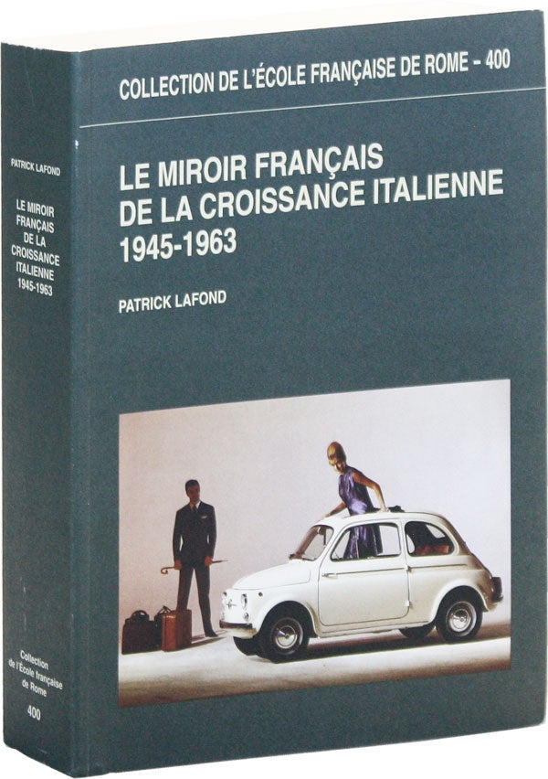 Item #48326] Le Miroir Français de la Croissance Italienne, 1945-1963. Patrick LAFOND