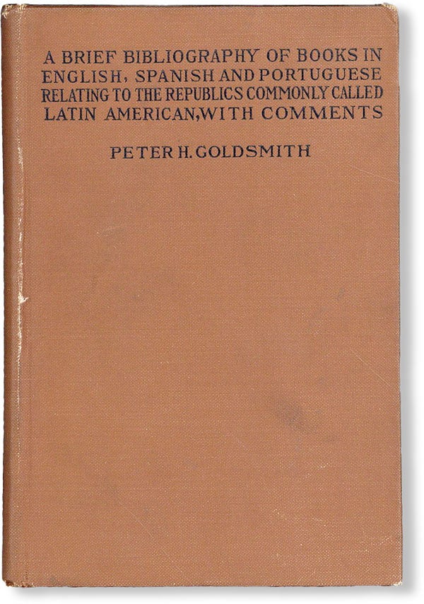 Item #48455] A Brief Bibliography of Books in English, Spanish, and Portuguese, Relating to the...