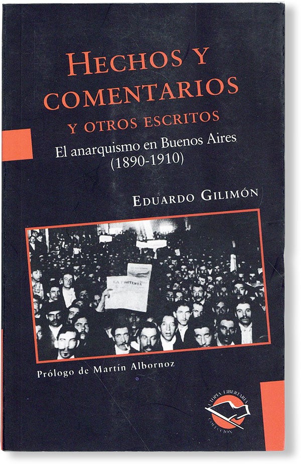 Item #48459] Hechos y Comentarios y Otros Escritos: El Anarquismo en Buenos Aires (1890-1915)....