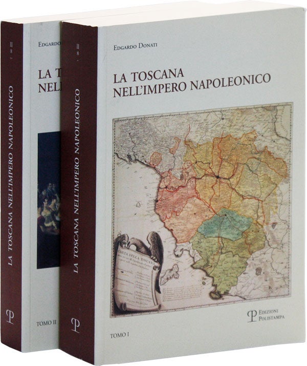 Item #48467] La Toscana nell'Impero Napoleonico: L'Imposizione del Modello e il Processo di...