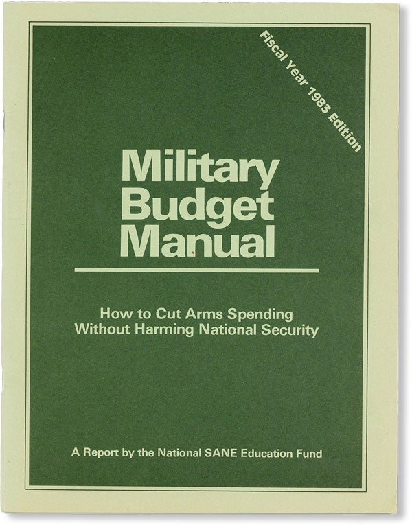 Item #48475] Military Budget Manual: How to Cut Arms Spending Without Harming National Security....