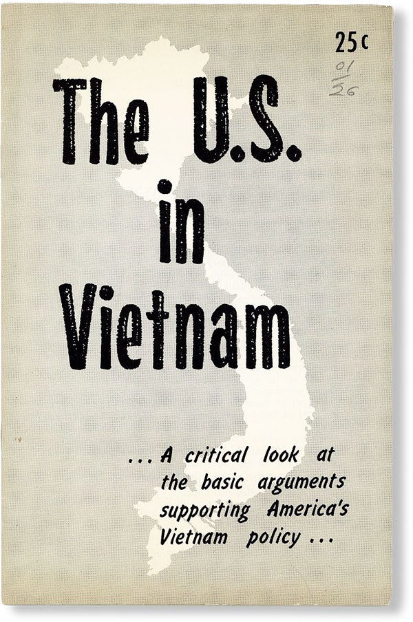 Item #48560] The U.S. in Vietnam...a critical look at the basic arguments supporting America's...