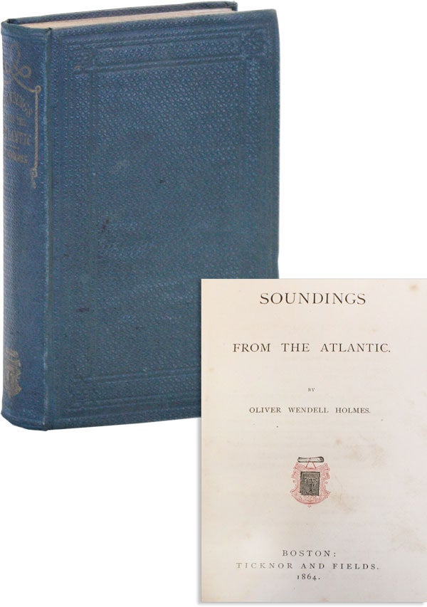 Item #48569] Soundings from the Atlantic. Oliver Wendell HOLMES