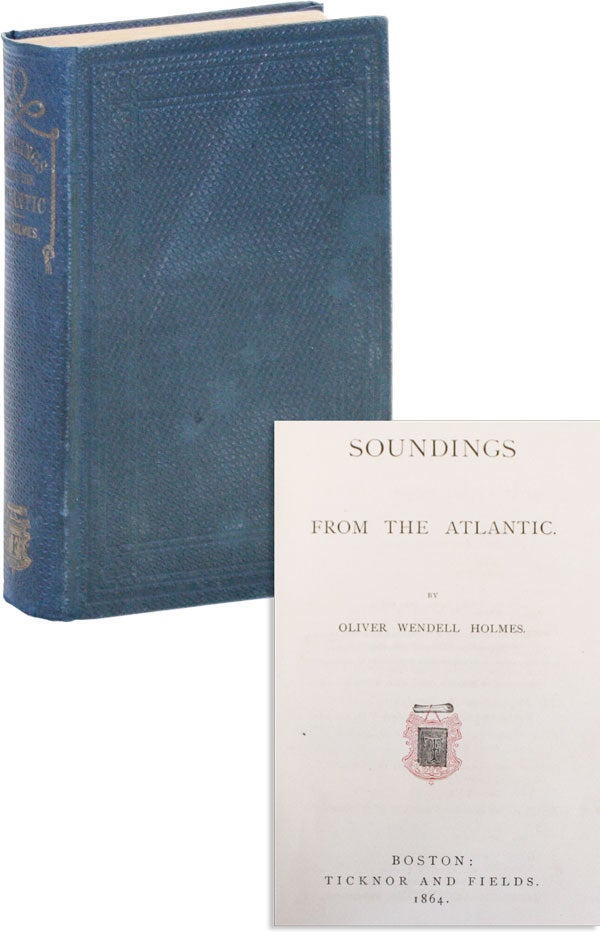Item #48570] Soundings from the Atlantic. Oliver Wendell HOLMES