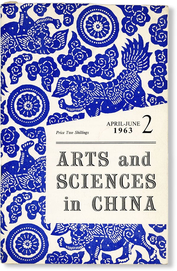 Item #48617] Arts and Sciences in China, Vol. 1, no. 2, April-June 1963. Rewi ALLEY, contr.,...
