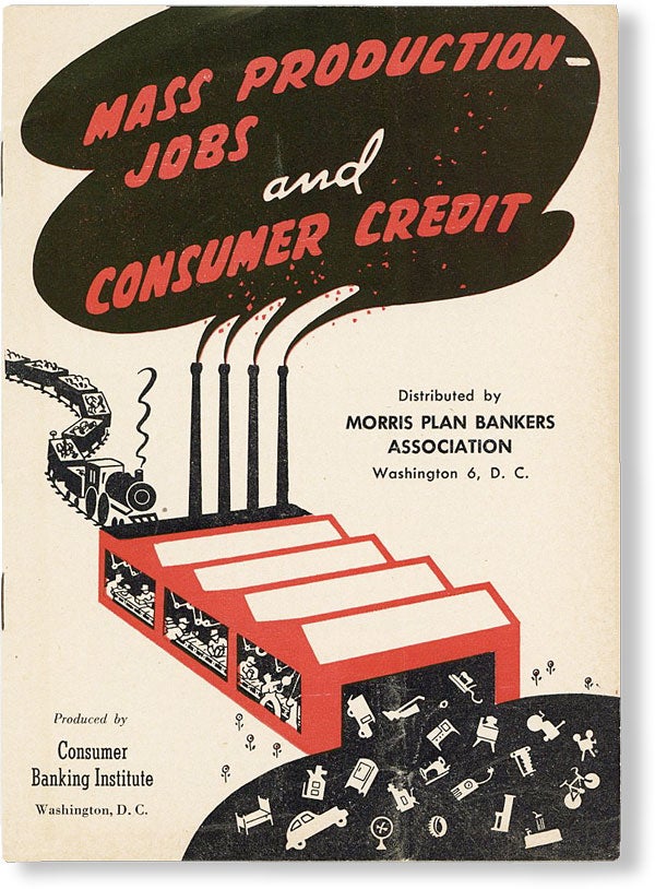 Item #48717] Mass Production--Jobs and Consumer Credit [Cover title]. CONSUMER BANKING INSTITUTE