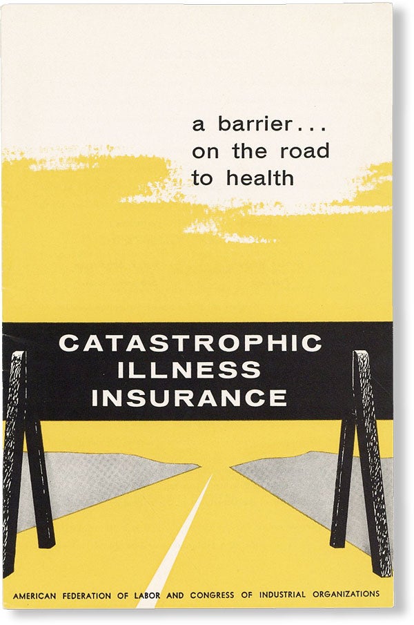 Item #48720] Catastrophic Illness Insurance: A Barrier...on the Road to Health. AFL-CIO, Raymond...
