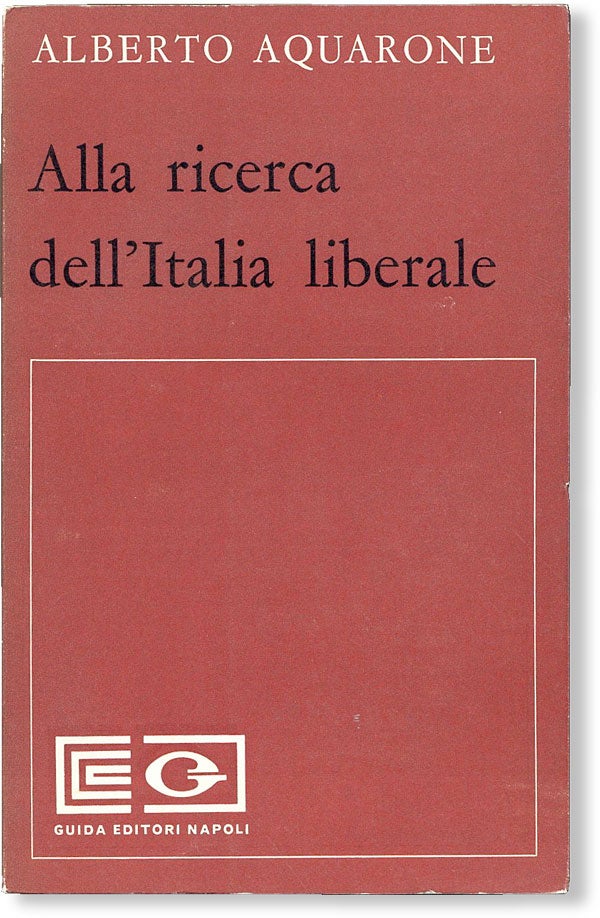 Item #48775] Alla Ricerca dell'Italia Liberale. Alberto AQUARONE