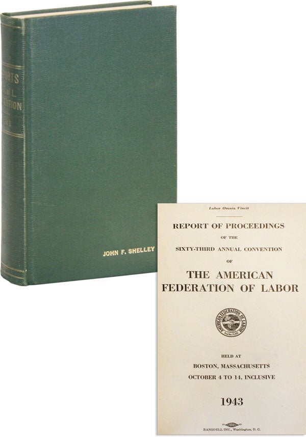 [Item #48776] Report of the Proceedings of the Sixty-Third Annual Convention of the American Federation of Labor Held at Boston, Massachusetts, October 4 to 14, inclusive, 1943 [John F. Shelley's copy]. AMERICAN FEDERATION OF LABOR.