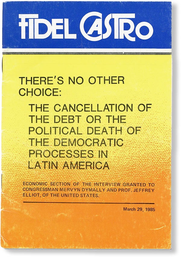 Item #48831] There's No Other Choice: The Cancellation of the Debt or the Political Death of the...