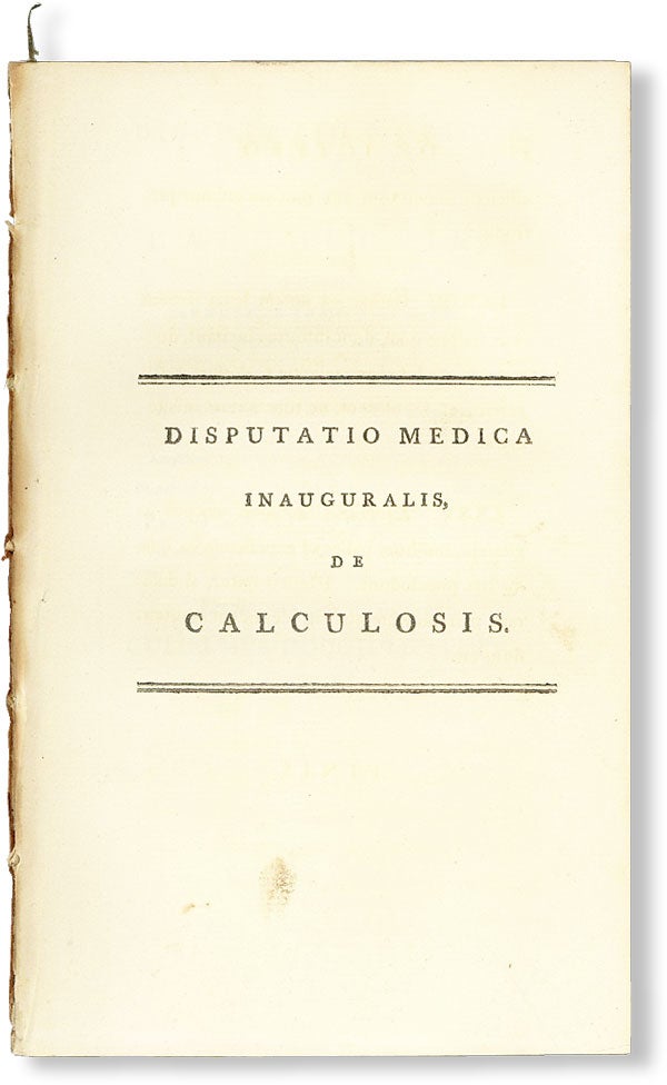 [Item #48836] Disputatio Medica Inauguralis, de Calculosis. MEDICINE, Gulielmus Gough MEYLETT, alt. spelling William.