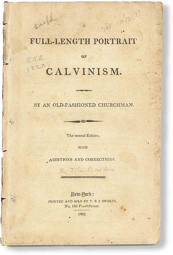 Item #48860] A Full-Length Portrait of Calvinism. OLD-FASHIONED CHURCHMAN, a k. a. John Bowden