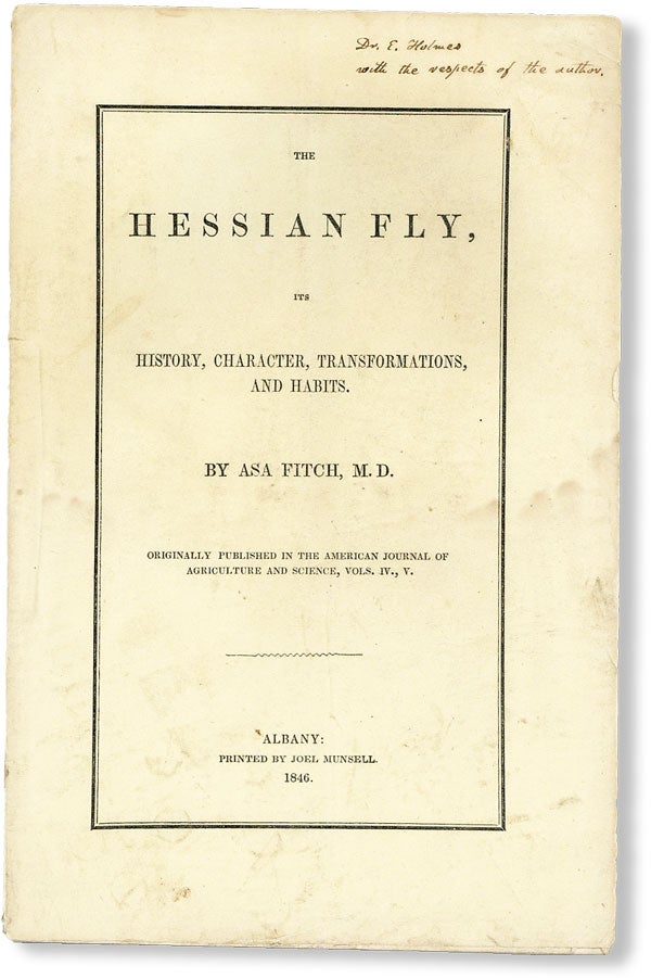 [Item #48947] The Hessian Fly, Its History, Character, Transformations, and Habits [Inscribed]. AGRICULTURE, HUSBANDRY.