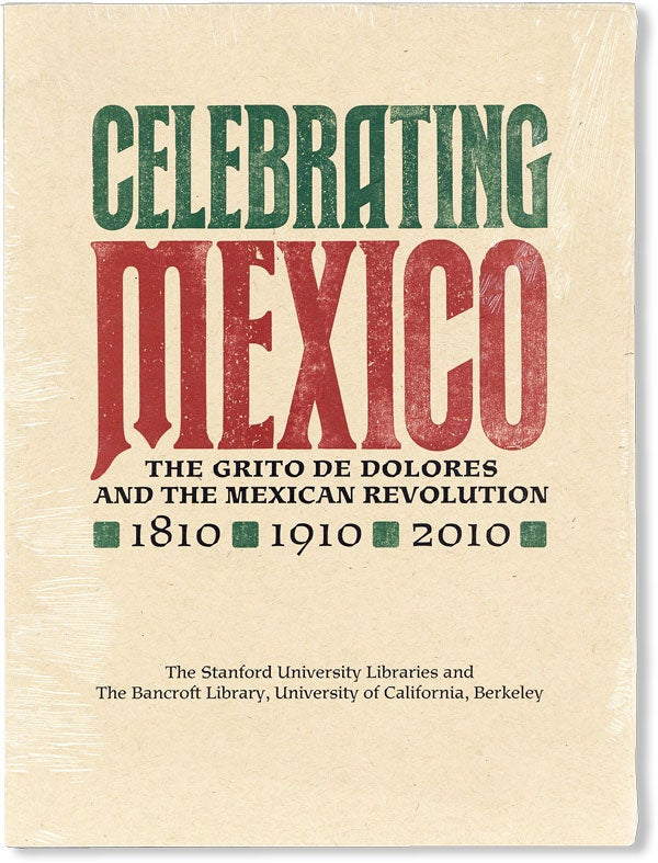 Item #49001] Celebrating Mexico: The Grito de Dolores and the Mexican Revolution, 1810 / 1910 /...