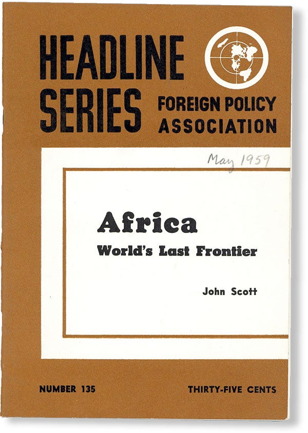 Item #49026] Africa, World's Last Frontier [Headline Series No. 135]. John SCOTT