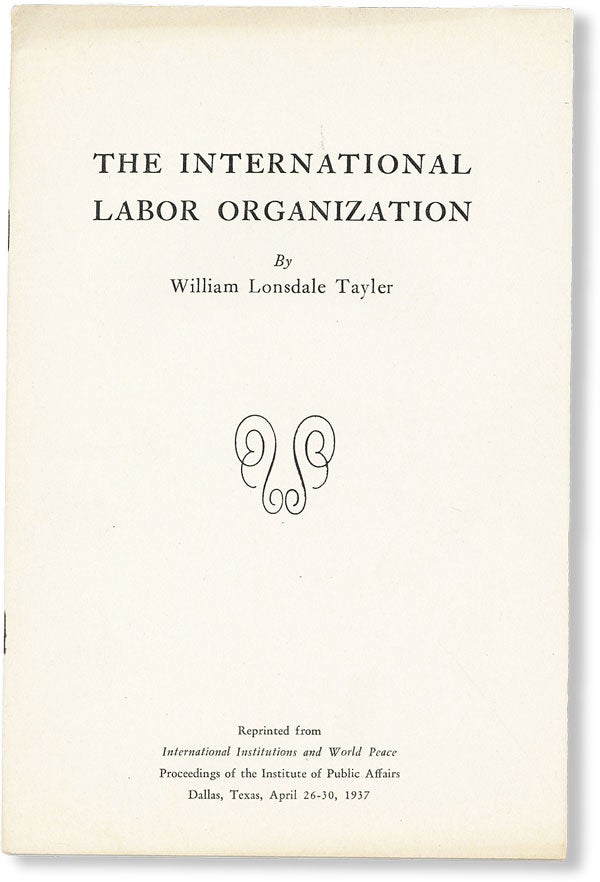 Item #49028] The International Labor Organization. William Lonsdale TAYLER