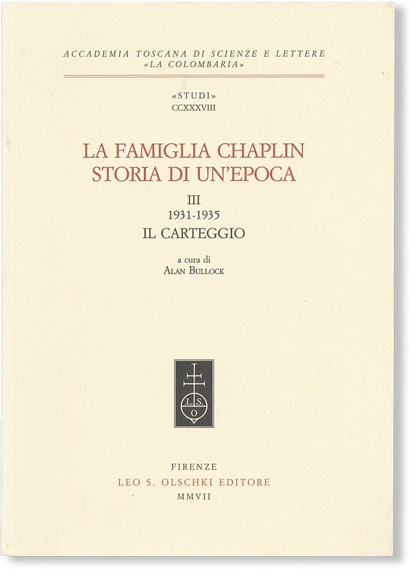 Item #49129] La Famiglia Chaplin: Storia di un'Epoca [Vol. III: 1931-1935 Il Carteggio]. CHAPLIN...
