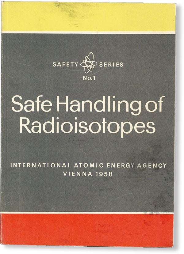 Item #49138] Safe Handling of RadioIsotopes. INTERNATIONAL ATOMIC ENERGY AGENCY