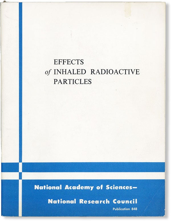 Item #49156] Effects of Inhaled Radioactive Particles: Report of the Subcommittee on Inhalation...