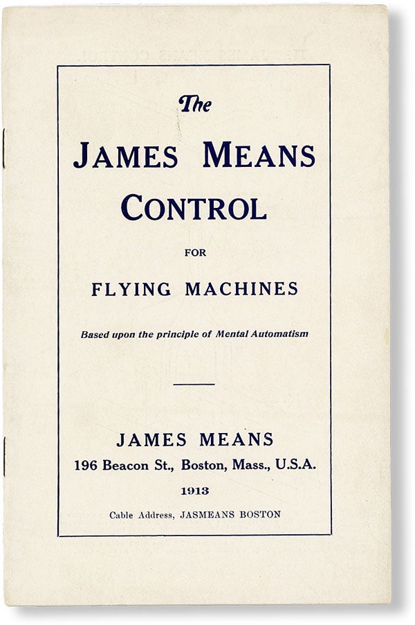 Item #49234] The James Means Control for Flying Machines. Based upon the principle of Mental...