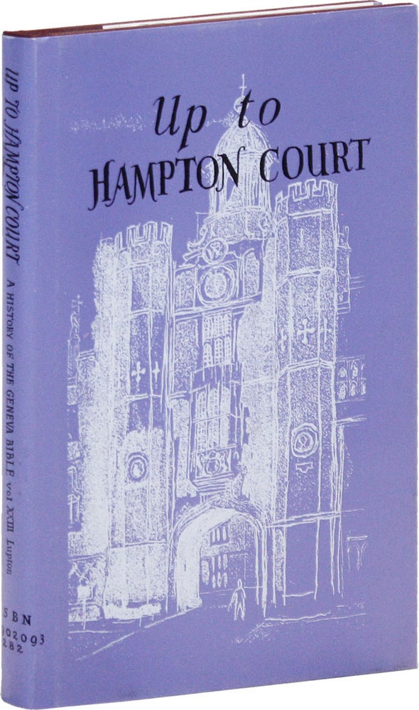 Item #49237] Up to Hampton Court 1508-1604. More Steps towards King James's Bible [Volume XXIII...