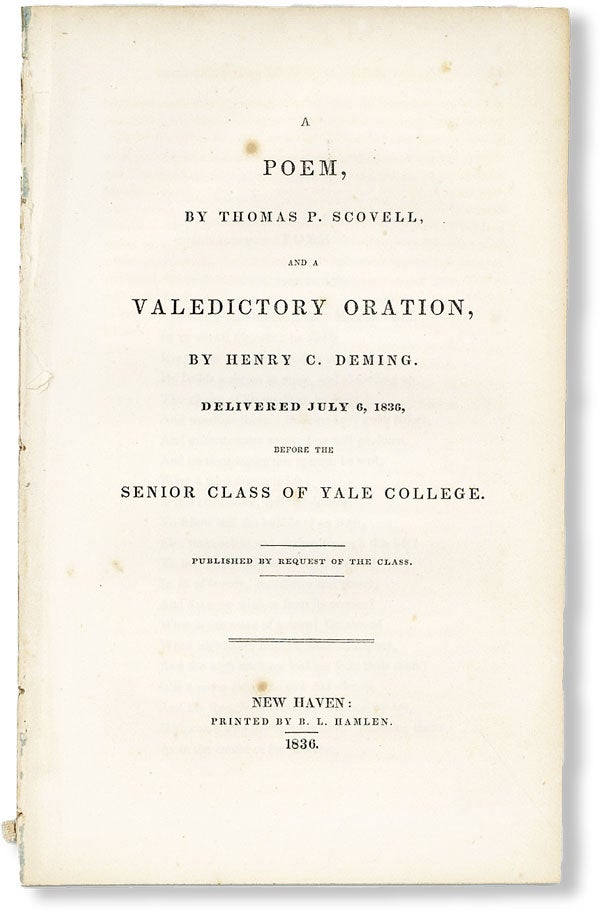 Item #49292] A Poem, by Thomas P. Scovell, and a Valedictory Oration, by Henry C. Deming,...