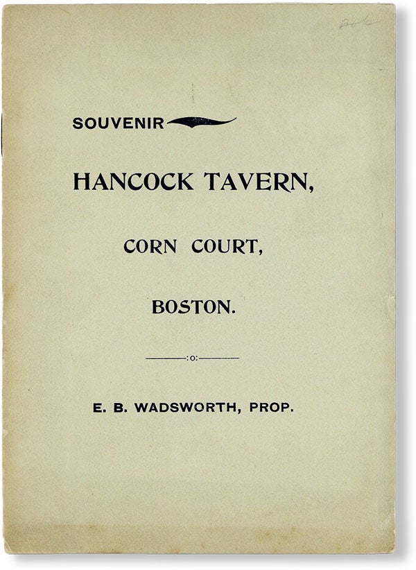 Item #49305] Souvenir Hancock Tavern, Corn Court, Boston. E.B. Wadsworth, Prop. HANCOCK TAVERN