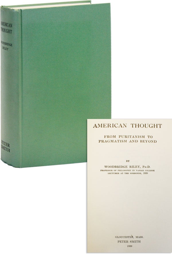 Item #49326] American Thought from Puritanism to Pragmatism and Beyond. Woodbridge RILEY
