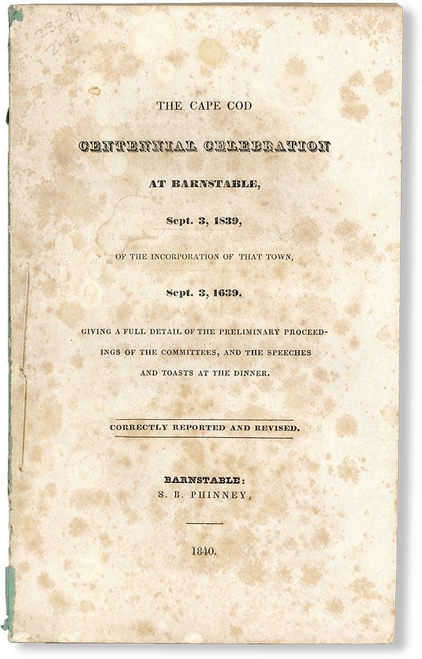 Item #49327] The Cape Cod Centennial Celebration at Barnstable, Sept. 3, 1839, of the...